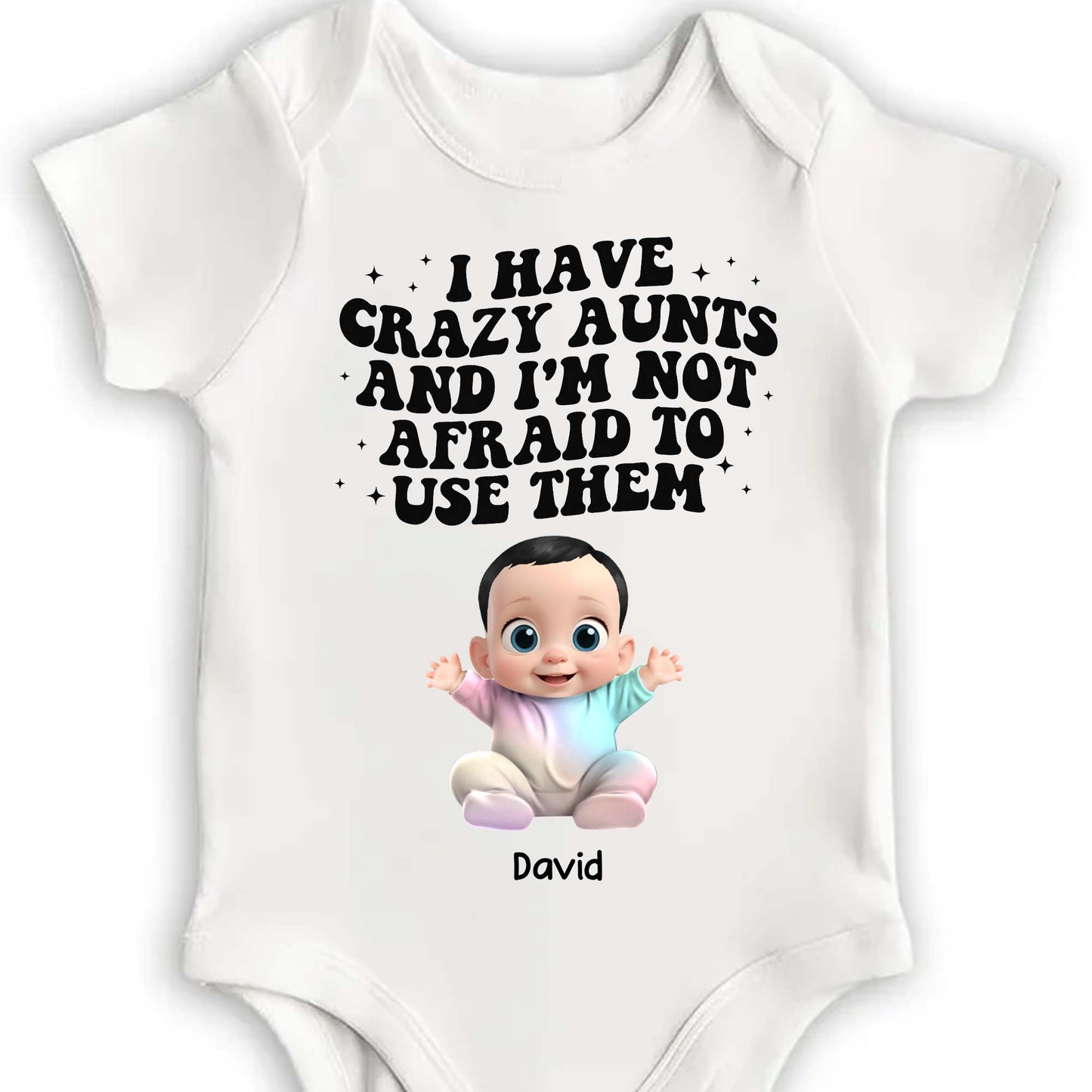I Have Crazy Aunts And I'm Not Afraid To Use Them Baby Onesie