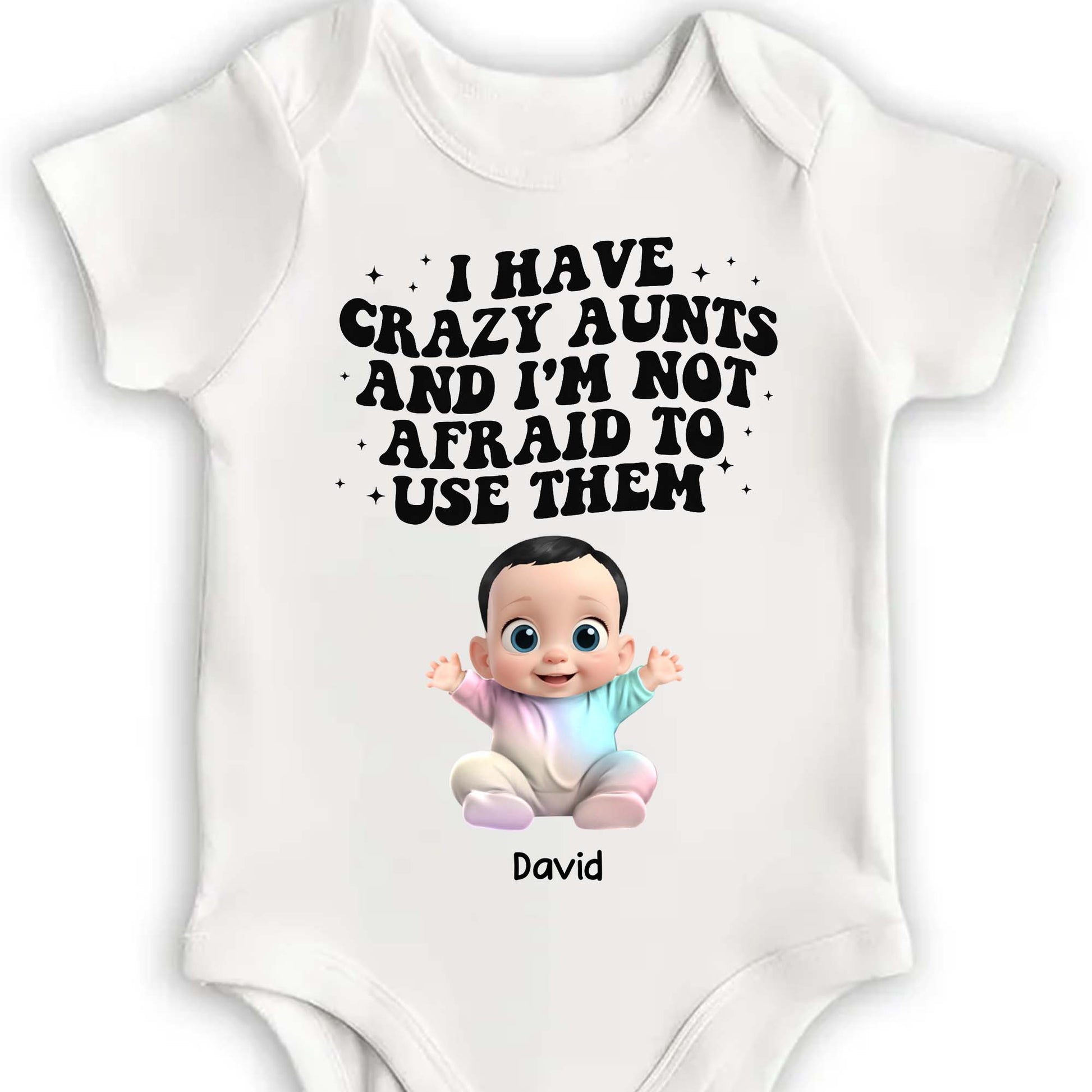 I Have Crazy Aunts And I'm Not Afraid To Use Them Baby Onesie
