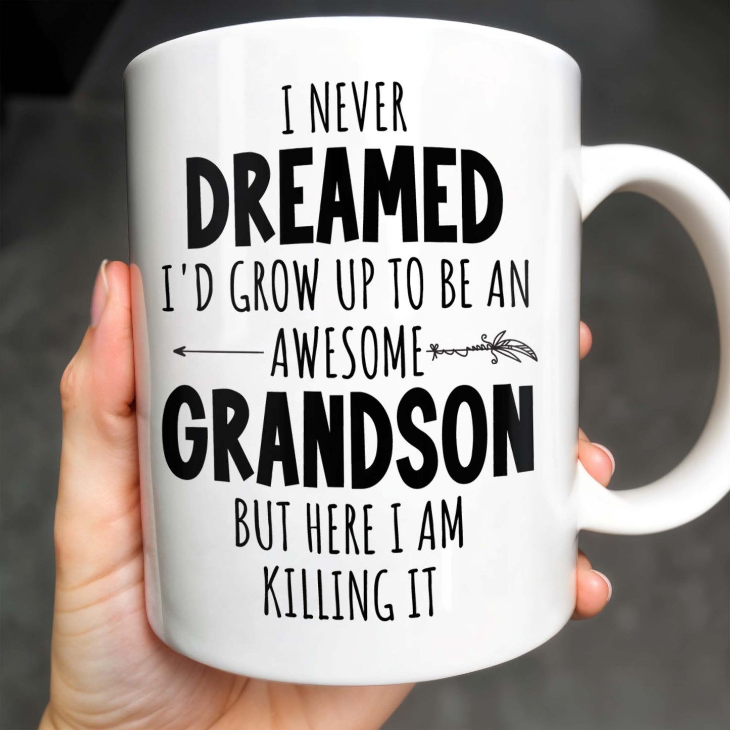 I Never Dreamed I'd Grow Up To Be An Awesome Grandson, Feather