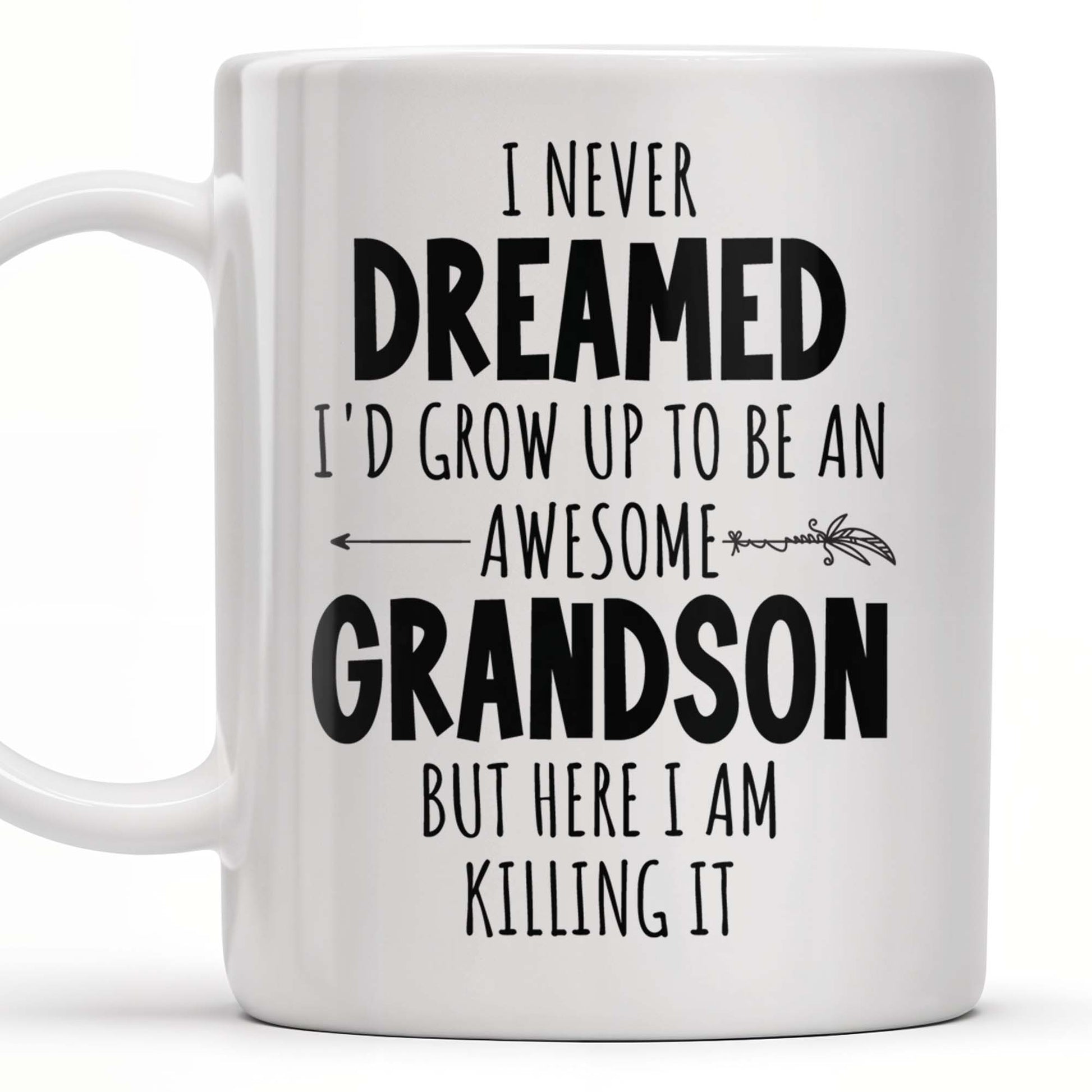 I Never Dreamed I'd Grow Up To Be An Awesome Grandson, Feather