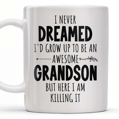 I Never Dreamed I'd Grow Up To Be An Awesome Grandson, Feather