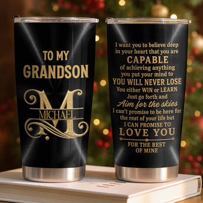 To My Grandson Believe Deep In Your Heart Golden Alphabet Art - Personalized Custom Stainless Steel Tumbler 20oz - GSN086_USTUM