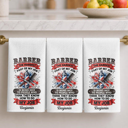 Barber The Hardest Part Of My Job With Scissors And Pole - Personalized Kitchen Towel - HAIR227_TOWL