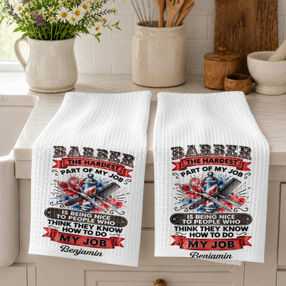 Barber The Hardest Part Of My Job With Scissors And Pole - Personalized Kitchen Towel - HAIR227_TOWL