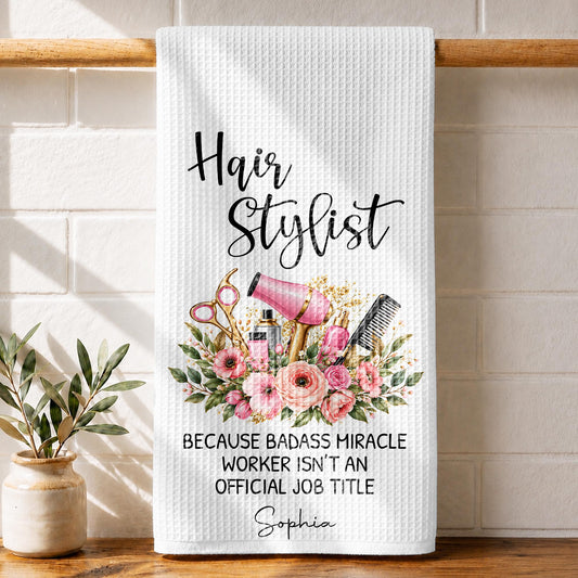 Hair Stylist Because Badass Miracle Worker Official Job Title Scissors Flowers - Personalized Kitchen Towel - HAIR232_TOWL