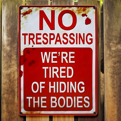 No Trespassing We're Tired Of Hiding The Bodies Sign