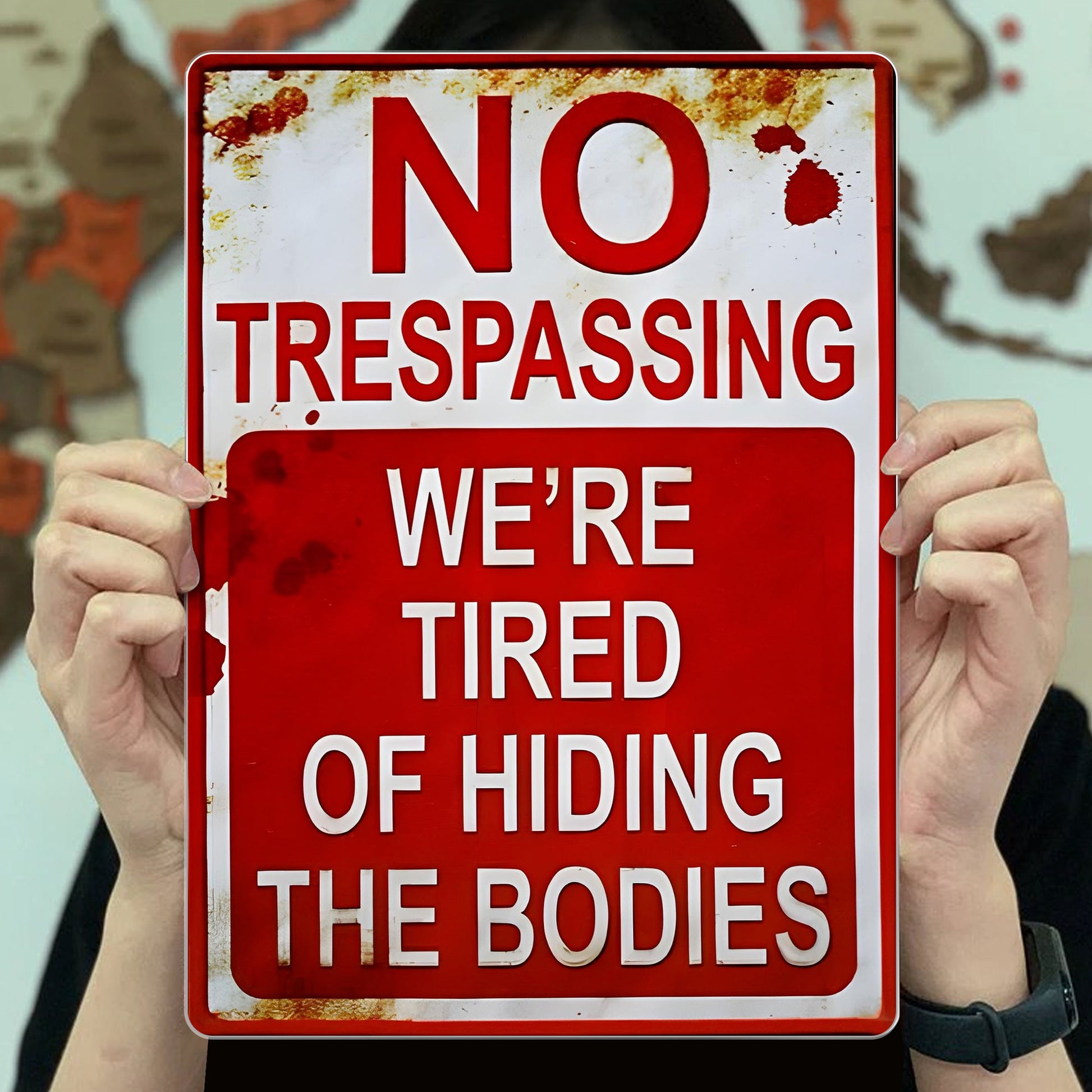 No Trespassing We're Tired Of Hiding The Bodies Sign