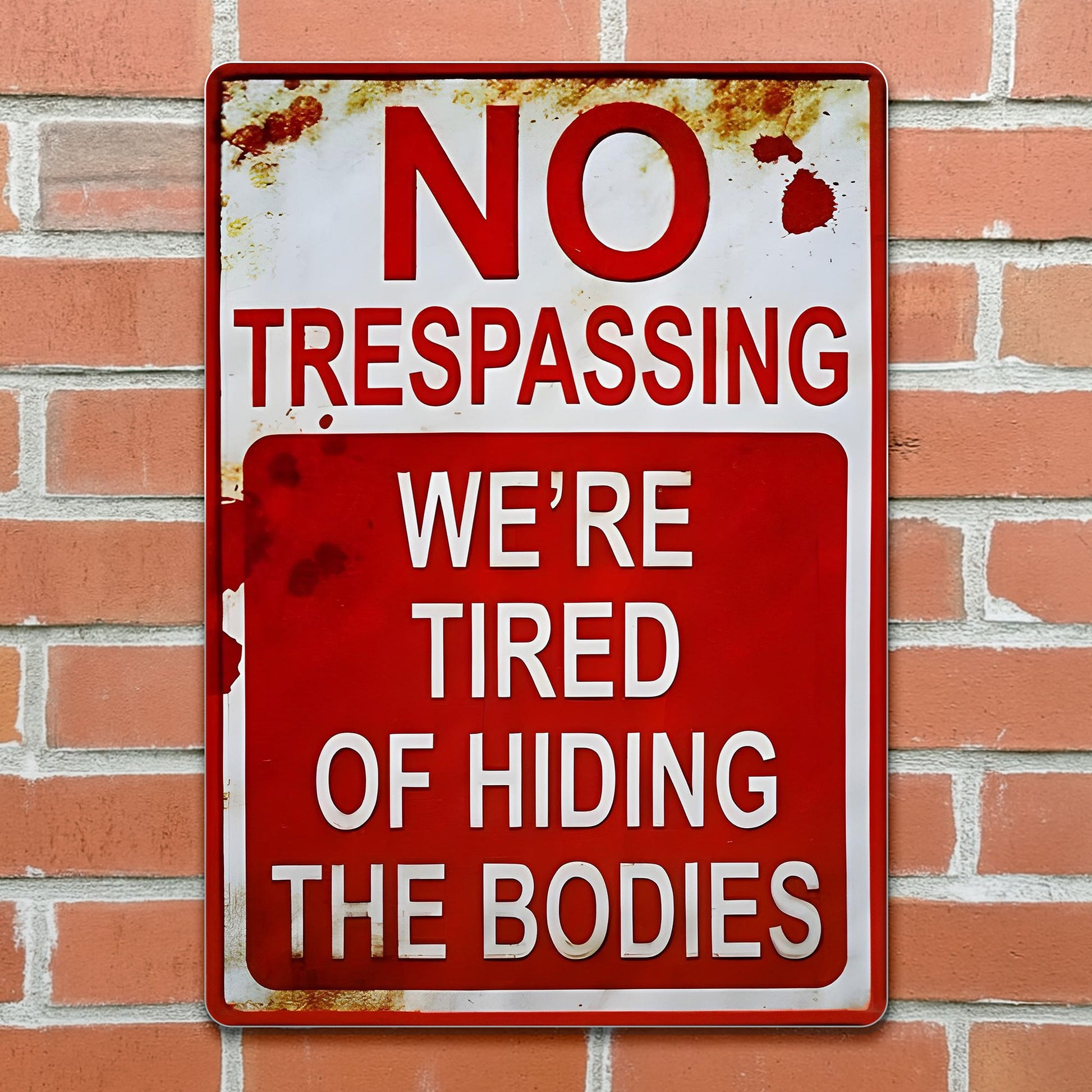 No Trespassing We're Tired Of Hiding The Bodies Sign