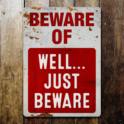 Beware Of Well Just Beware Sign