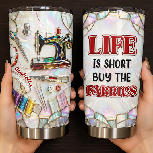 Life Is Short Buy The Fabrics, Sewing Crafts Design