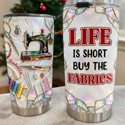 Life Is Short Buy The Fabrics, Sewing Crafts Design