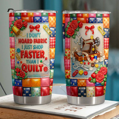 I Don't Hoard Fabric Shop Faster Than I Quilt Sewing Machine Roses