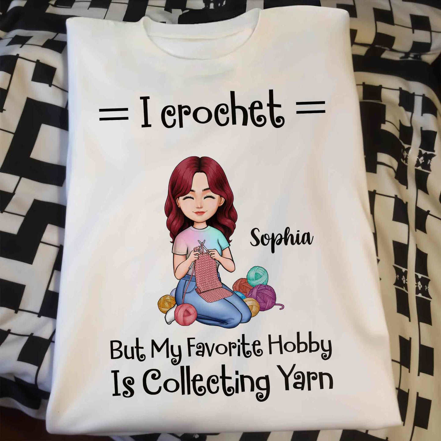 I Crochet But My Favorite Hobby Is Collecting Yarn