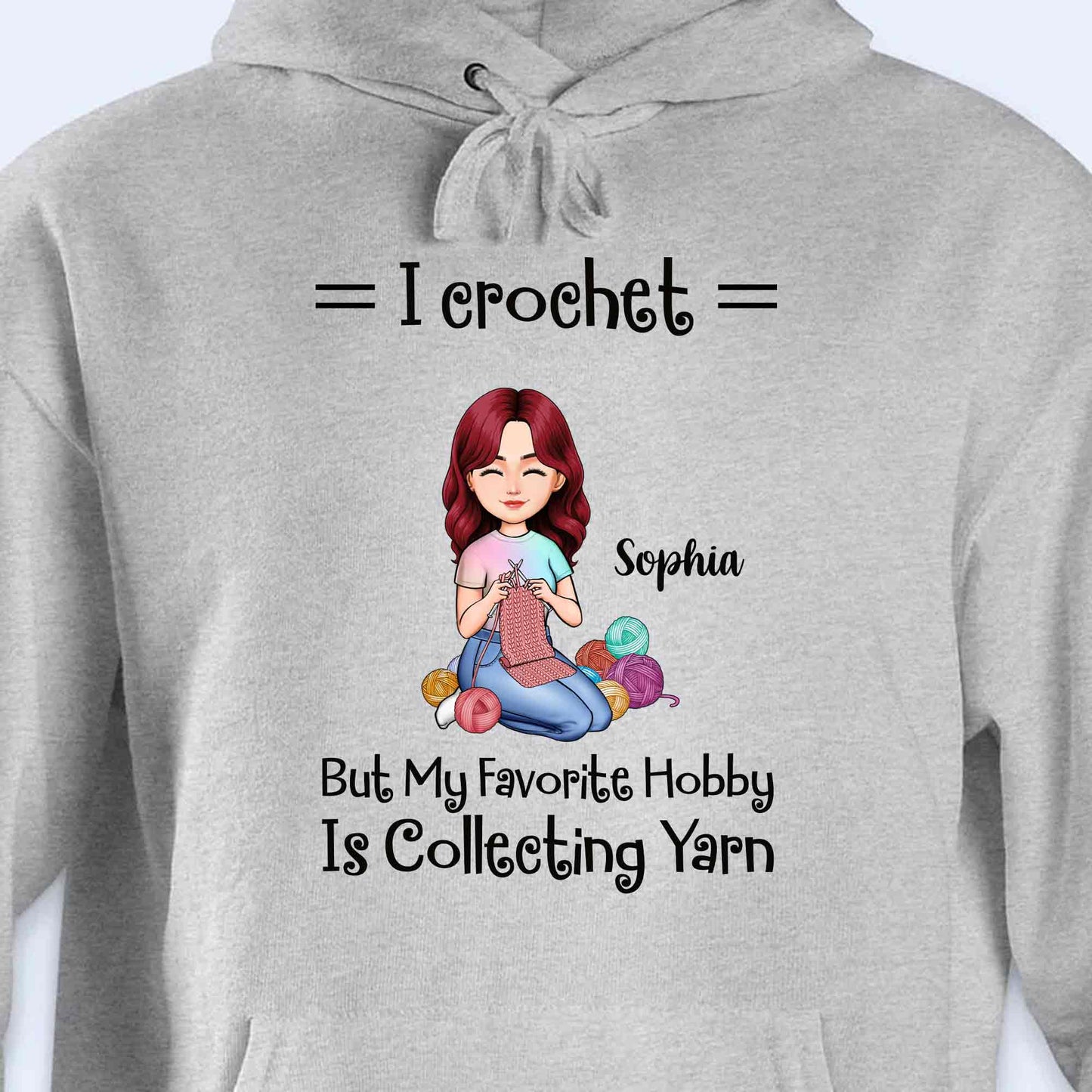 I Crochet But My Favorite Hobby Is Collecting Yarn