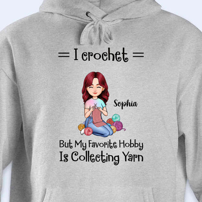 I Crochet But My Favorite Hobby Is Collecting Yarn