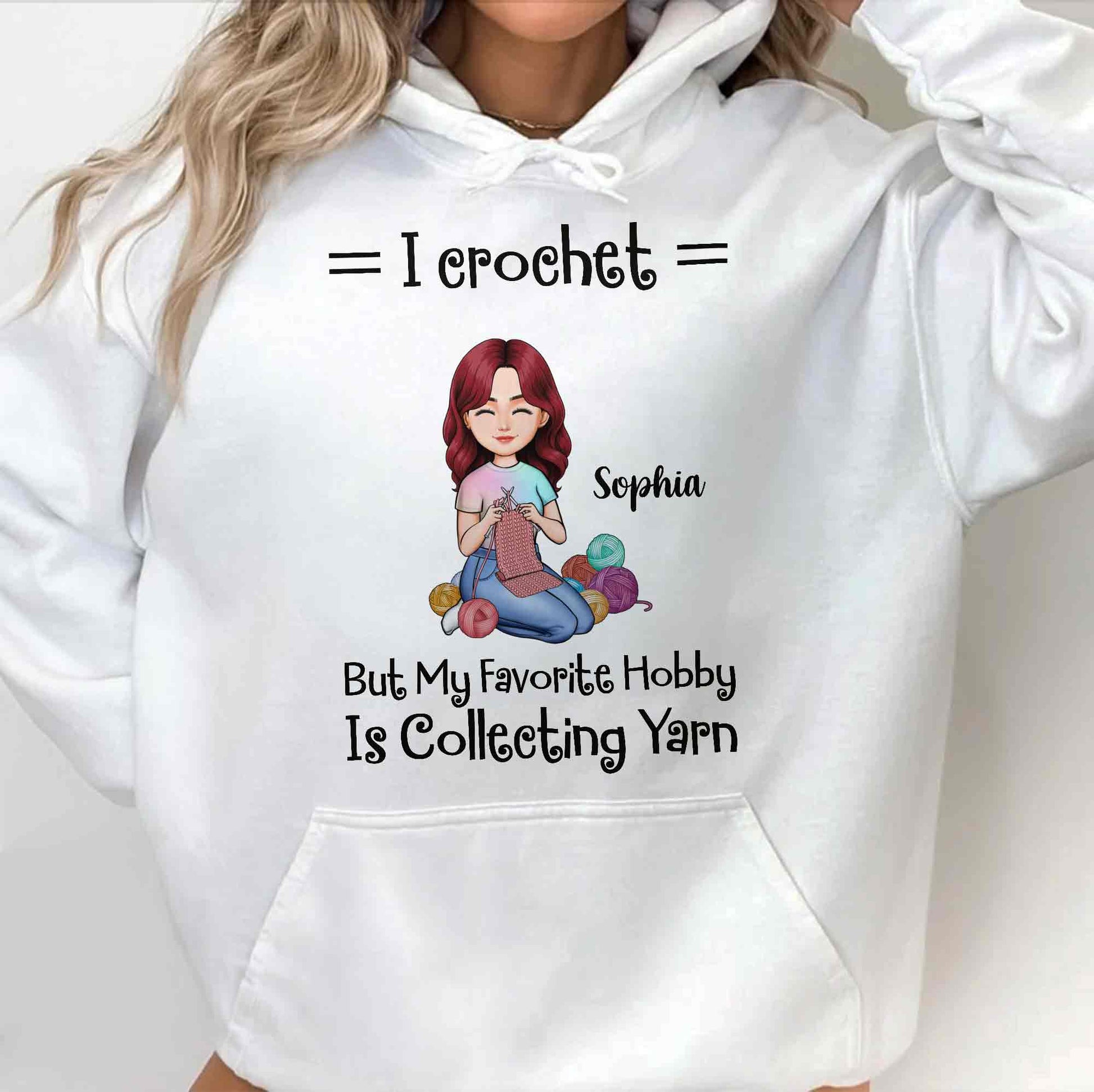 I Crochet But My Favorite Hobby Is Collecting Yarn