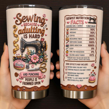 Sewing Because Adulting Is Hard Punching People Is Frowned Upon Sewing Machine Flower - Personalized Custom Stainless Steel Tumbler 20oz - HAND130_USTUM