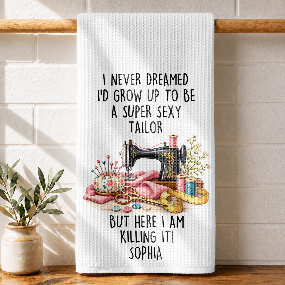 I Never Dreamed Super Sexy Tailor Sewing Machine And Scissors - Personalized Kitchen Towel - HAND197_TOWL