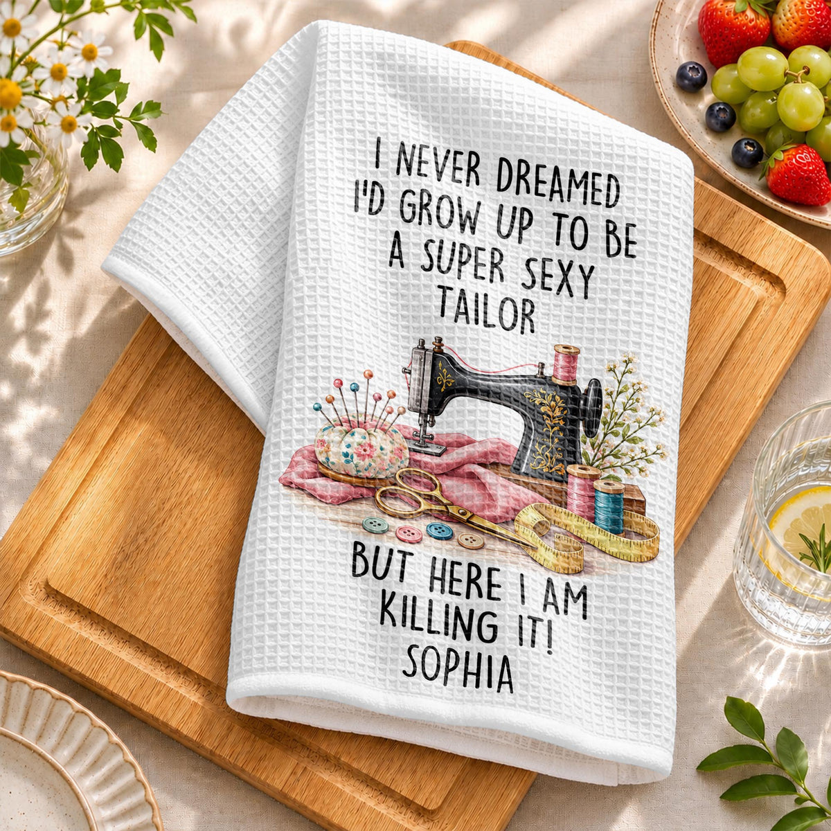 I Never Dreamed Super Sexy Tailor Sewing Machine And Scissors - Personalized Kitchen Towel - HAND197_TOWL