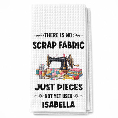 There Is No Scrap Fabric Just Pieces Not Yet Used Sewing Machine - Personalized Kitchen Towel - HAND231_TOWL