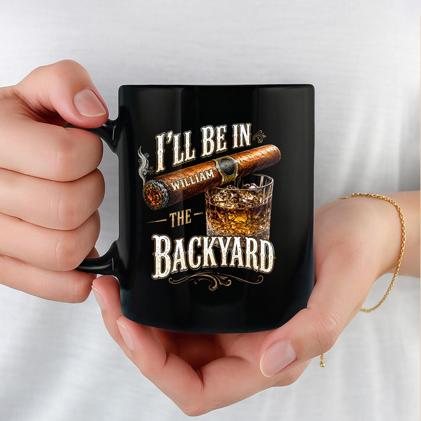 I'll Be In The Backyard Cigar And Whiskey - Personalized Custom Black Mug - HIM024_BMUG