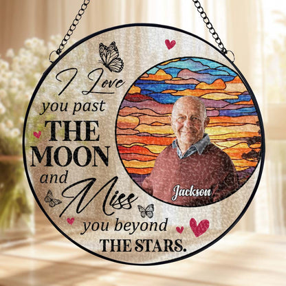 I Love You Past The Moon And Miss You Beyond The Stars Suncatcher