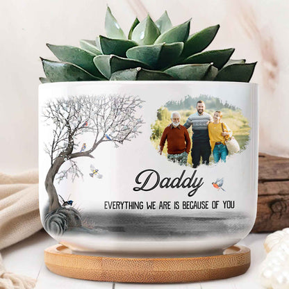 Daddy Everything We Are Is Because Of You, Family Photo and Tree