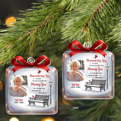 Remembering You Is Easy, We Do It Everyday, Photo And Bench - Personalized Custom Acrylic Ornament, Christmas Gift - HME327_ACO