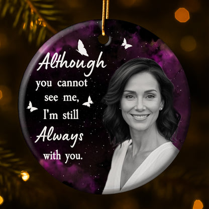 Although You Cannot See Me, I'm Still Always With You