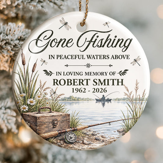 Gone Fishing In Peaceful Waters Above Memorial Ornament With Fishing Rod - Personalized Custom Ceramic Ornament With Round Shape - HME669_RCE