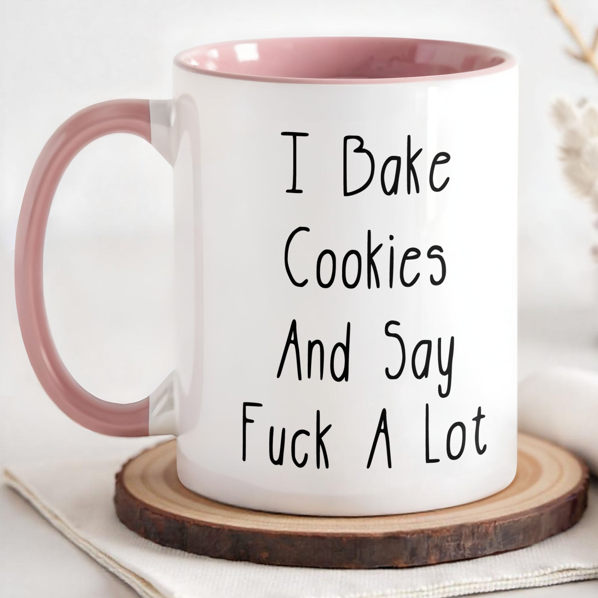 I Bake Cookies And Say F*ck A Lot Mug