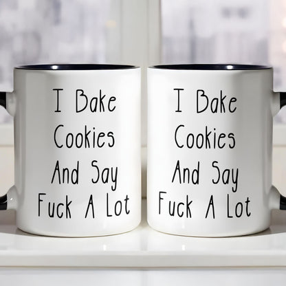 I Bake Cookies And Say F*ck A Lot Mug