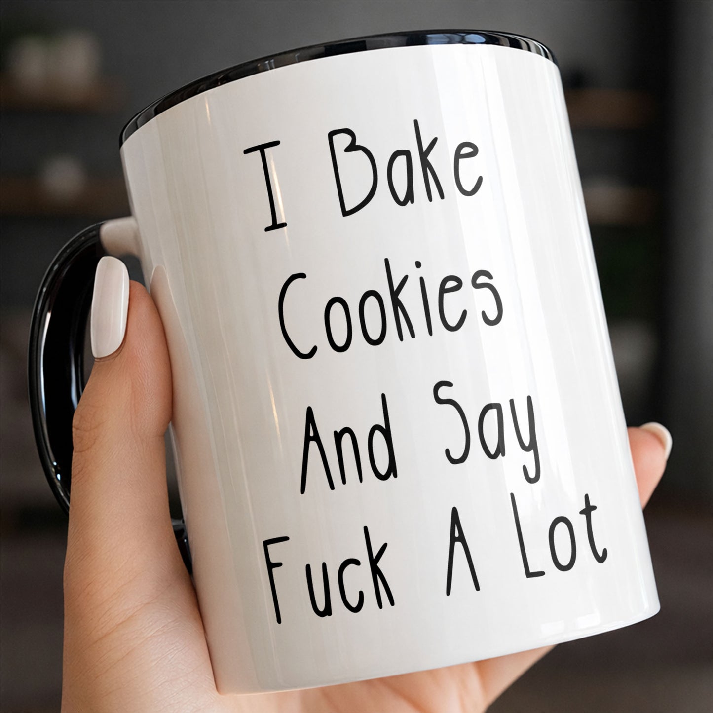 I Bake Cookies And Say F*ck A Lot Mug