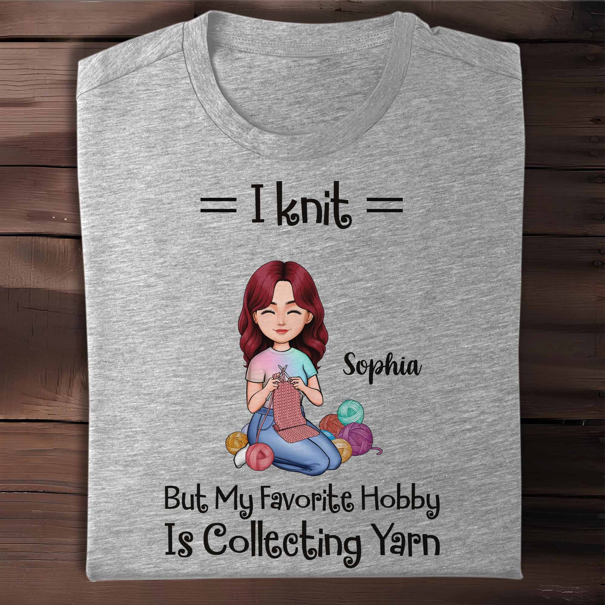 I Knit But My Favorite Hobby Is Collecting Yarn