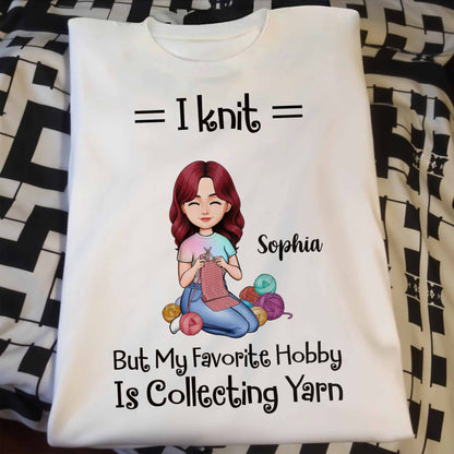 I Knit But My Favorite Hobby Is Collecting Yarn