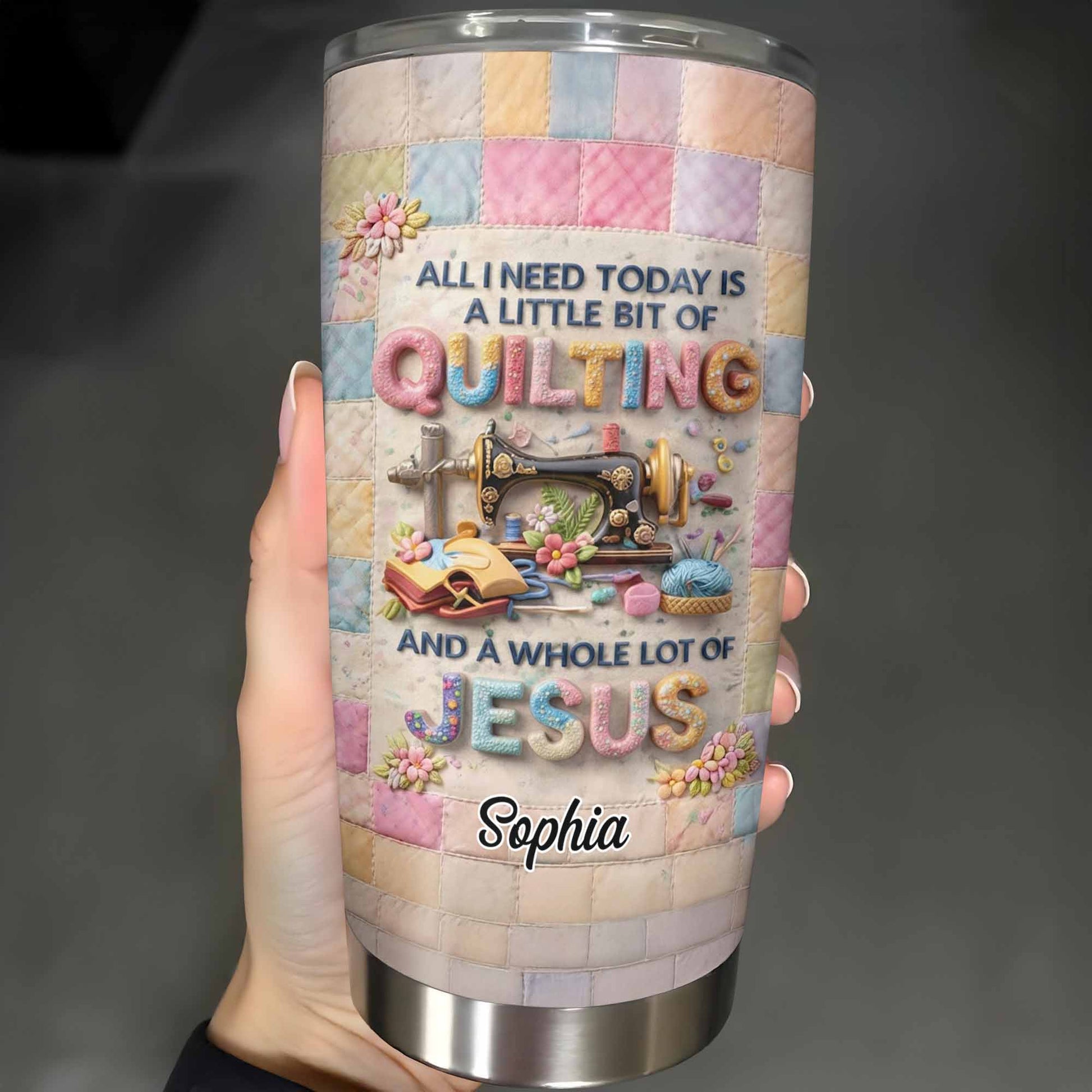 A Little Bit Of Quilting And A Whole Lot Of Jesus Tumbler