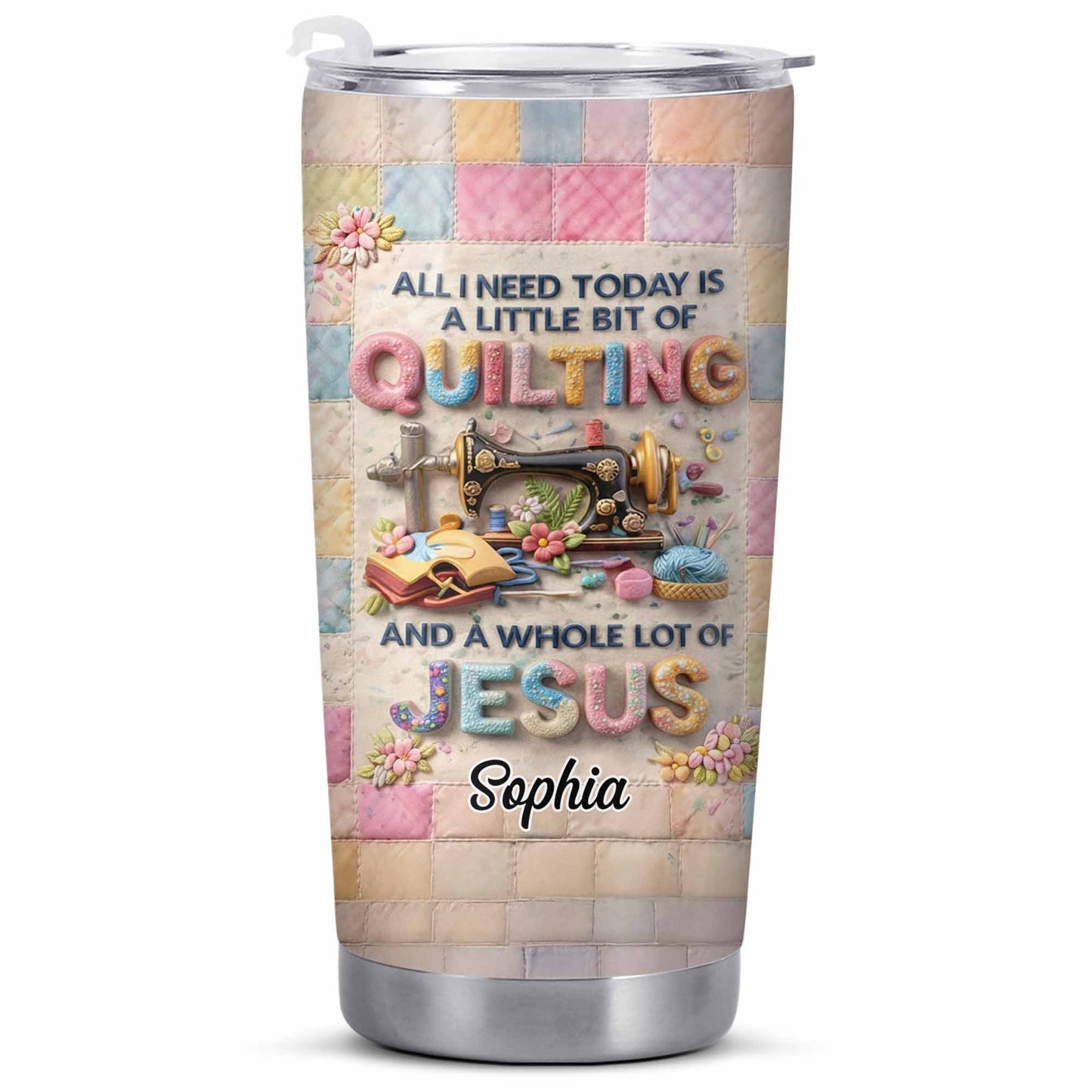 A Little Bit Of Quilting And A Whole Lot Of Jesus Tumbler