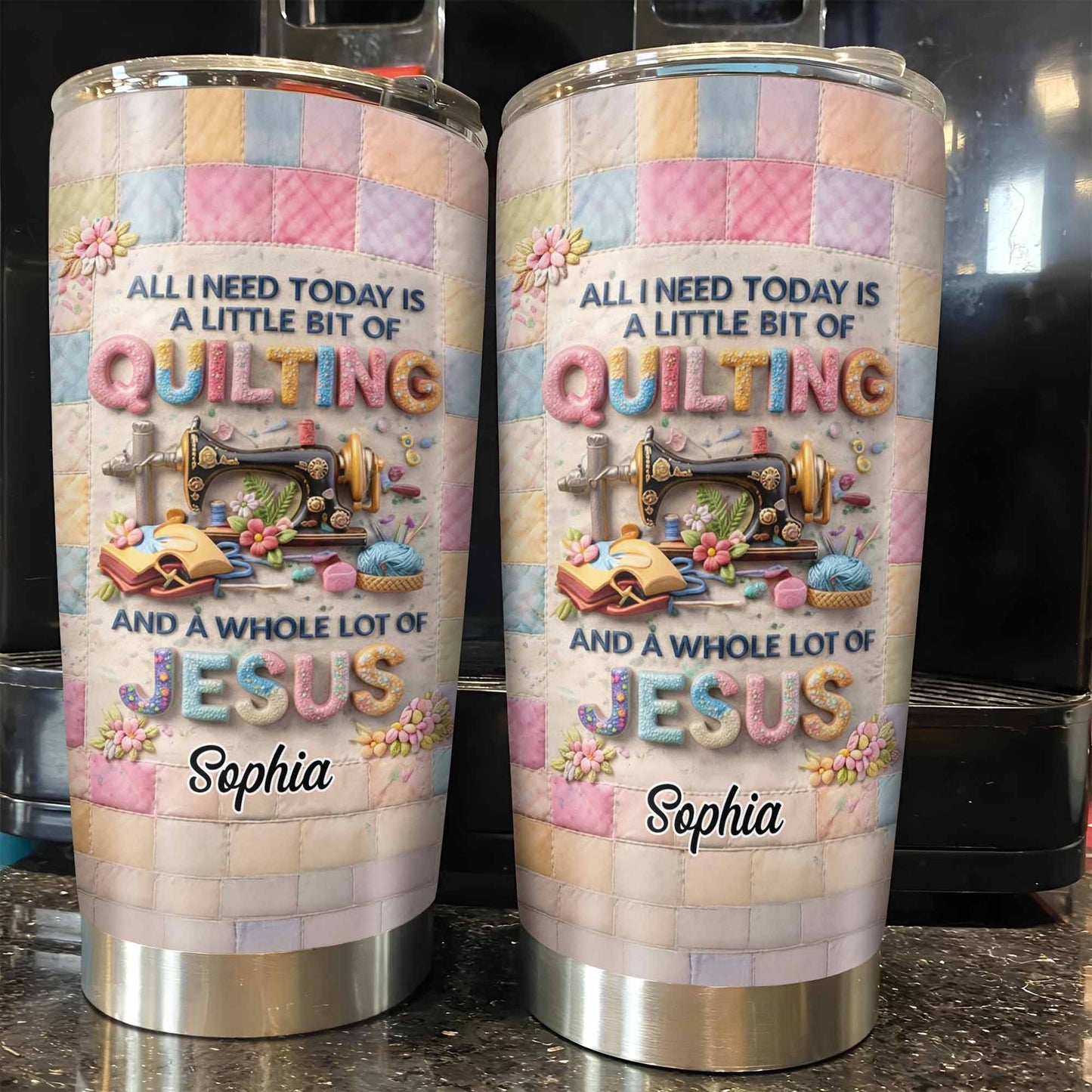 A Little Bit Of Quilting And A Whole Lot Of Jesus Tumbler