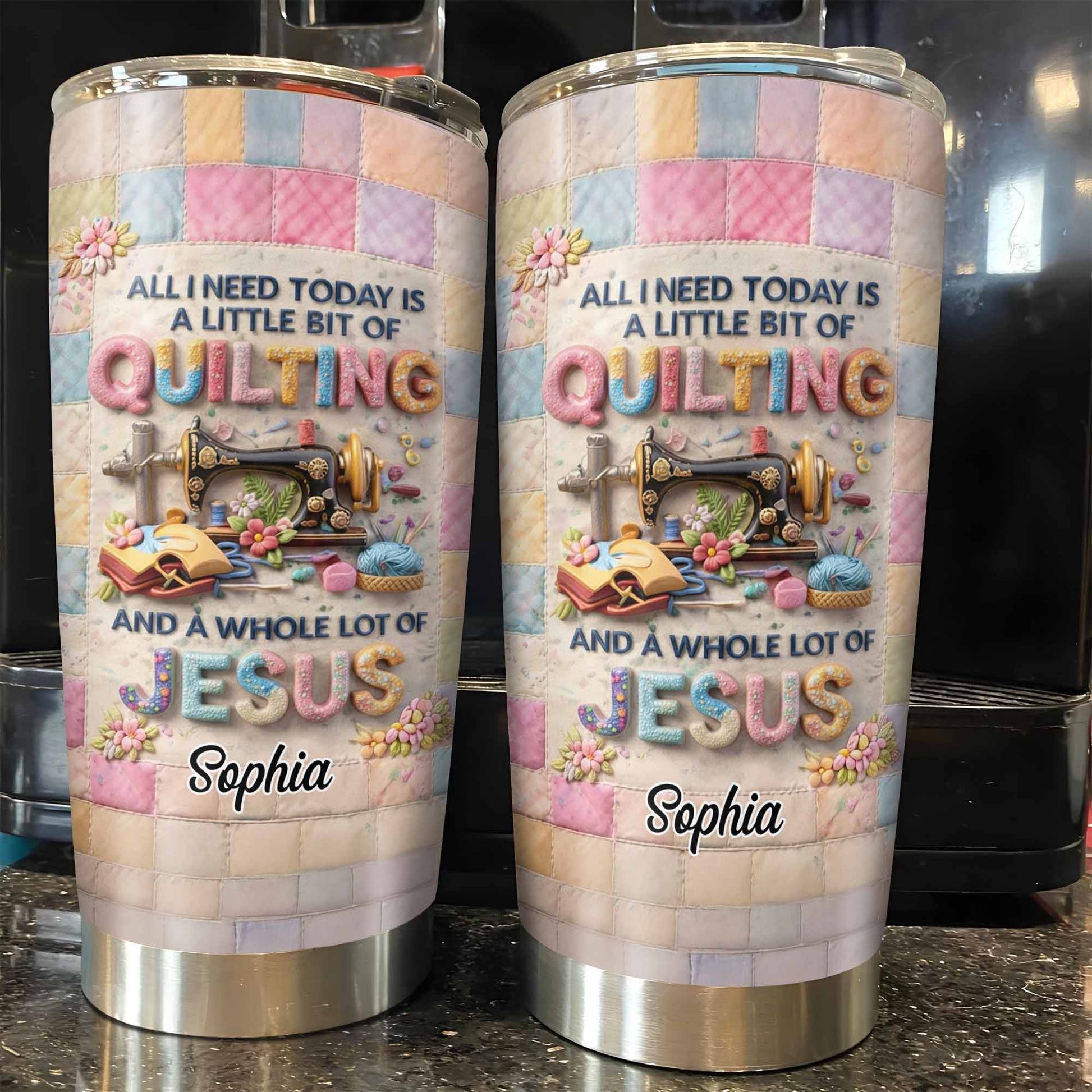 A Little Bit Of Quilting And A Whole Lot Of Jesus Tumbler