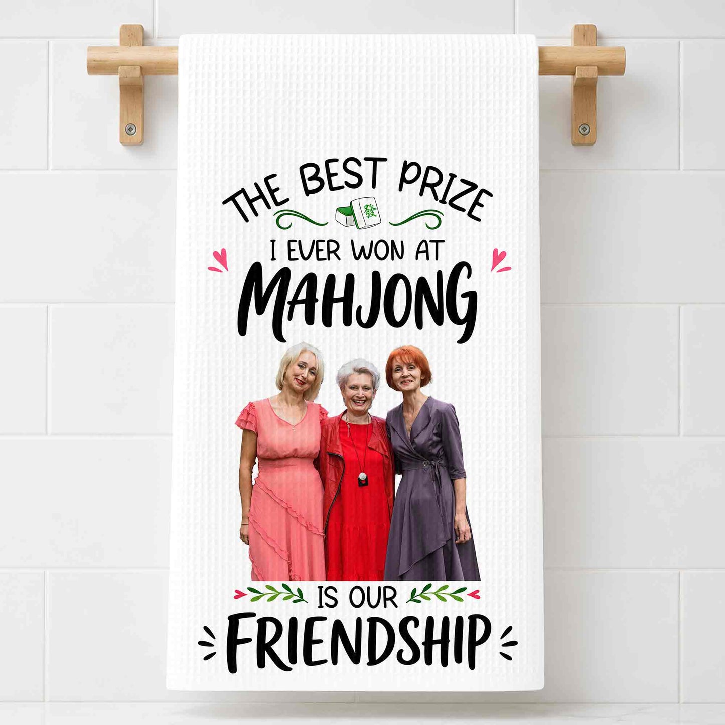 The Best Prize I Ever Won At Mahjong Is Our Friendship Custom Photo - Personalized Kitchen Towel - HOB377_TOWL