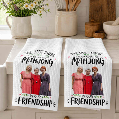 The Best Prize I Ever Won At Mahjong Is Our Friendship Custom Photo - Personalized Kitchen Towel - HOB377_TOWL
