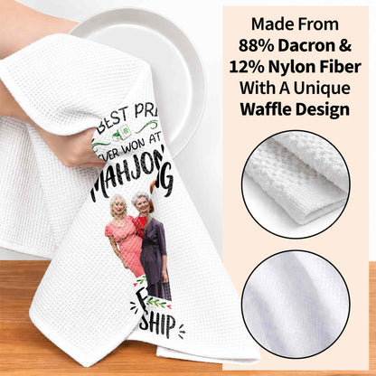 The Best Prize I Ever Won At Mahjong Is Our Friendship Custom Photo - Personalized Kitchen Towel - HOB377_TOWL