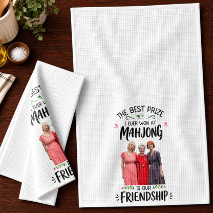 The Best Prize I Ever Won At Mahjong Is Our Friendship Custom Photo - Personalized Kitchen Towel - HOB377_TOWL