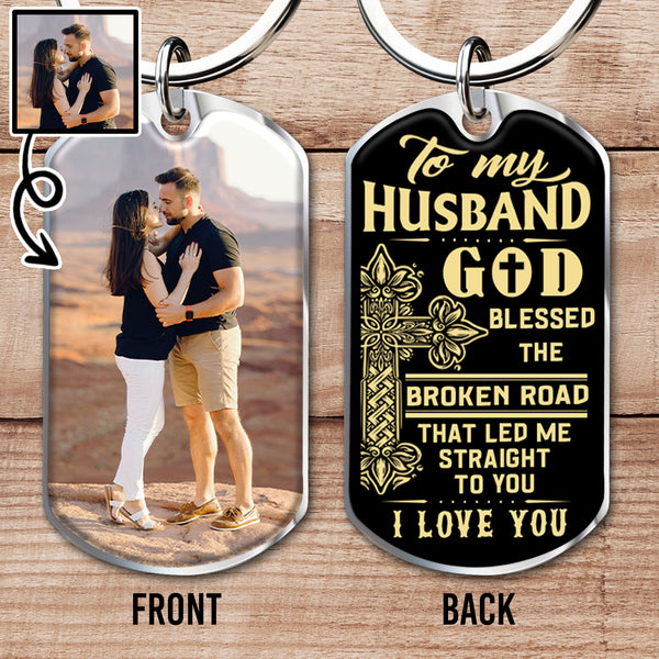 To My Husband God Blessed The Broken Road That Led Me Straight To You I Love You - Personalized Custom Keychain - HSB026_KCH