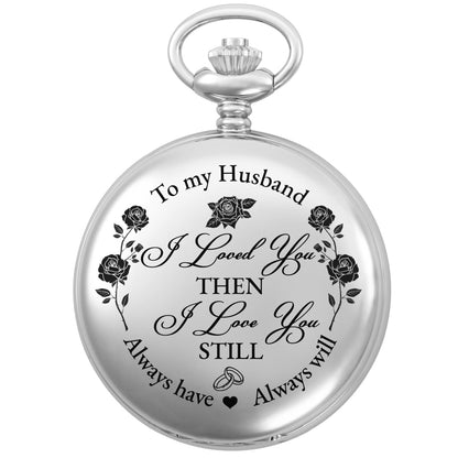To My Husband, I Loved You Then, Love You Still - Personalized Silver Plated Pocket Watch - HSB058_SWATCH