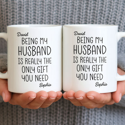 Being My Husband Is Really The Only Gift You Need