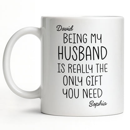 Being My Husband Is Really The Only Gift You Need