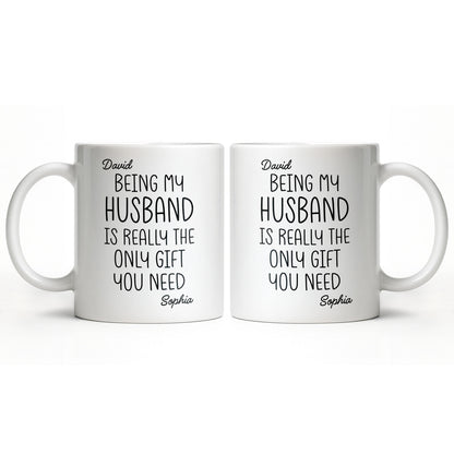 Being My Husband Is Really The Only Gift You Need