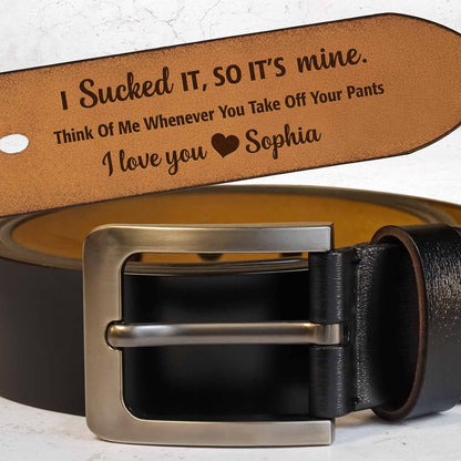 Think Of Me Whenever You Take Off Your Pants, Leather Belt