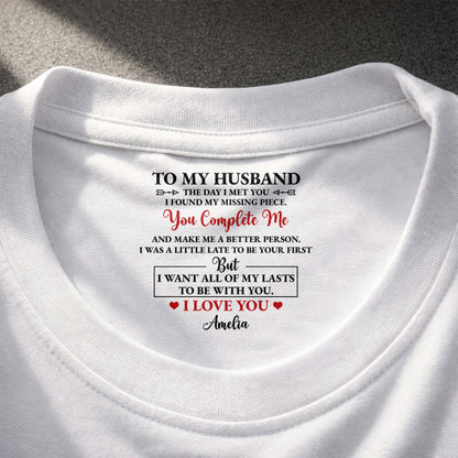 To My Husband You Complete Me Romantic Text Inside Neck Print - Personalized Custom Inside Neck Print T-Shirt - HSB121_WCBAS
